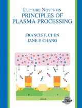 9780306474972-0306474972-Lecture Notes on Principles of Plasma Processing