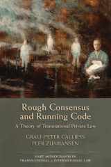 9781841139746-1841139742-Rough Consensus and Running Code: A Theory of Transnational Private Law (Hart Monographs in Transnational and International Law)