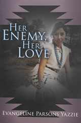9781893354272-189335427X-Her Enemy, Her Love (Deed Yazhi Little Girl Warrior Who Came Home)