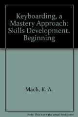 9780574200402-0574200401-Keyboarding, a Mastery Approach: Skills Development. Beginning