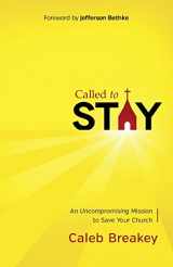 9780736955423-0736955429-Called to Stay: An Uncompromising Mission to Save Your Church