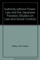 9780195055832-0195055837-Authority without Power: Law and the Japanese Paradox (Studies on Law and Social Control)