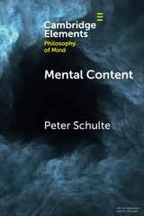 9781009217255-1009217259-Mental Content (Elements in Philosophy of Mind)
