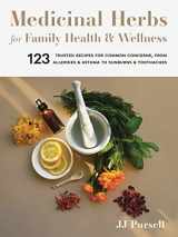 9781643260679-1643260677-Medicinal Herbs for Family Health and Wellness: 123 Trusted Recipes for Common Concerns, from Allergies and Asthma to Sunburns and Toothaches