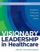9781646480616-1646480619-FACILITATOR GUIDE for Visionary Leadership in Healthcare