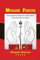 9780295981284-0295981288-Mending Fences: The Evolution of Moscow's China Policy from Brezhnev to Yeltsin (Donald R. Ellegood International Publications)