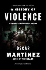 9781784781682-1784781681-A History of Violence: Living and Dying in Central America