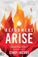 9780768461213-0768461219-Reformers Arise: Your Prophetic Strategy for Bringing Heaven to Earth