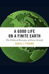 9780190605803-0190605804-A Good Life on a Finite Earth: The Political Economy of Green Growth (Studies Comparative Energy and Environ)