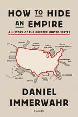 9781250251091-1250251095-How to Hide an Empire: A History of the Greater United States