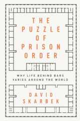 9780190672508-0190672501-The Puzzle of Prison Order: Why Life Behind Bars Varies Around the World