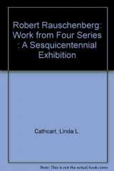 9780295970622-0295970626-Robert Rauschenberg: Work from Four Series : A Sesquicentennial Exhibition