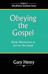 9781936357512-1936357518-Obeying the Gospel: Daily Motivation to Act on Our Faith (Wordpoints Daybook)
