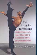 9781584657354-1584657359-The Art of the Turnaround: Creating and Maintaining Healthy Arts Organizations