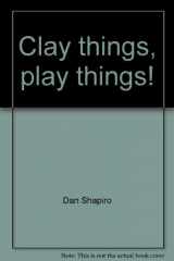 9780590999403-0590999400-Clay things, play things!: A story about artist Becky Wible (Scholastic phonics readers)