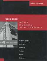 9780804748773-0804748772-Building Fascism, Communism, Liberal Democracy: Gaetano Ciocca―Architect, Inventor, Farmer, Writer, Engineer