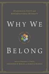 9781433514838-1433514834-Why We Belong: Evangelical Unity and Denominational Diversity