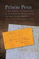 9780820351926-082035192X-Prison Pens: Gender, Memory, and Imprisonment in the Writings of Mollie Scollay and Wash Nelson, 1863–1866 (New Perspectives on the Civil War Era Ser.)