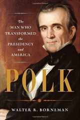 9781400065608-1400065607-Polk: The Man Who Transformed the Presidency and America