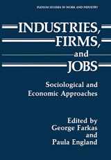 9780306428654-0306428652-Industries, Firms, and Jobs: Sociological and Economic Approaches (Springer Studies in Work and Industry)