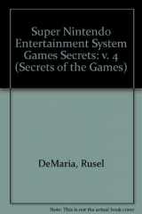9781559583787-1559583789-Super NES Games Secrets, Volume 4 (Secrets of the Games)