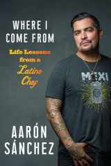 9781419738029-141973802X-Where I Come From: Life Lessons from a Latino Chef