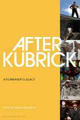 9781501347641-1501347640-After Kubrick: A Filmmaker’s Legacy
