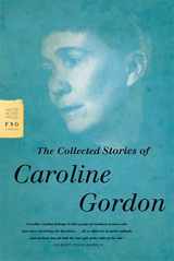 9780374531638-0374531633-The Collected Stories of Caroline Gordon (FSG Classics)
