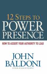 9780814434468-0814434460-12 Steps to Power Presence: How to Assert Your Authority to Lead