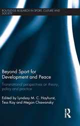 9781138806672-1138806676-Beyond Sport for Development and Peace: Transnational Perspectives on Theory, Policy and Practice (Routledge Research in Sport, Culture and Society)
