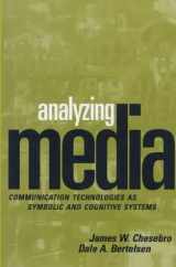 9781572301542-1572301546-Analyzing Media: Communication Technologies as Symbolic and Cognitive Systems