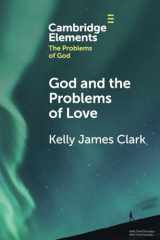 9781009269155-1009269151-God and the Problems of Love (Elements in the Problems of God)