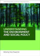 9781847423801-1847423809-Understanding the environment and social policy (Understanding Welfare: Social Issues, Policy and Practice)