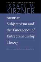 9780865978584-0865978581-Austrian Subjectivism and the Emergence of Entrepreneurship Theory (The Collected Works of Israel M. Kirzner)