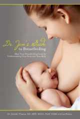 9780984774647-0984774645-Dr. Jen's Guide to Breastfeeding Meet Your Breastfeeding Goals by Understanding Your Body and Your Baby