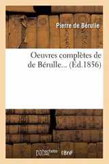 9782012594487-2012594484-Oeuvres Complètes de de Bérulle (Éd.1856) (Religion) (French Edition)