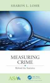 9780367192310-0367192314-Measuring Crime: Behind the Statistics (ASA-CRC Series on Statistical Reasoning in Science and Society)