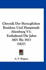 9781160920681-1160920680-Chronik Der Herzoglichen Residenz Und Hauptstadt Altenburg V1: Enthaltend Die Jahre 1801 Bis 1813 (1827) (German Edition)