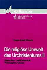 9783170137813-3170137816-Die Religiose Umwelt Des Urchristentums: Herrscher- Und Kaiserkult, Philosophie, Gnosis (2) (Kohlhammer Studienbucher Theologie, 9) (German Edition)
