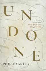 9781951872175-1951872177-Undone: A Modern Rendering of John Donne's Devotions