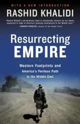 9780807002353-0807002356-Resurrecting Empire: Western Footprints and America's Perilous Path in the Middle East