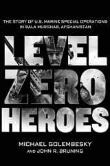 9781250030405-1250030404-Level Zero Heroes: The Story of U.S. Marine Special Operations in Bala Murghab, Afghanistan