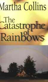 9780914946489-091494648X-Catastrophe of Rainbows (CSU Poetry Series) (CSU Poetry Series) (CSU Poetry Series) (CSU Poetry Series)