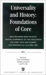 9780761822554-0761822550-Universality and History: Foundations of Core: Selected Papers from the Sixth Annual Conference of the Association for Core Texts and Courses