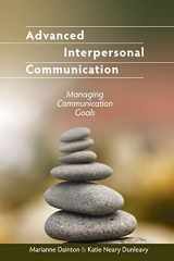 9781516586554-1516586557-Advanced Interpersonal Communication: Managing Communication Goals