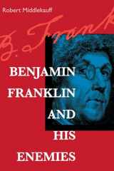9780520213784-0520213785-Benjamin Franklin and His Enemies
