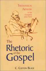 9780827232181-0827232187-The Rhetoric of the Gospel: Theological Artistry in the Gospels and Acts