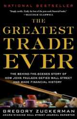 9780385529945-0385529945-The Greatest Trade Ever: The Behind-the-Scenes Story of How John Paulson Defied Wall Street and Made Financial History