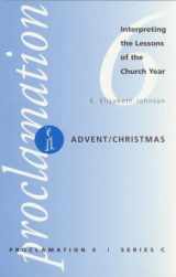 9780800642310-0800642317-Advent/Christmas: Interpreting the Lessons of the Church Year (Proclamation , No 6, Series C)