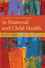 9780763781538-0763781533-Global Case Studies in Maternal and Child Health
